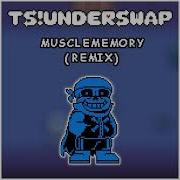 Muscle Memory Ts Underswap Remix