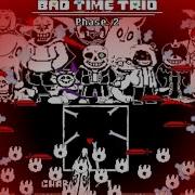 Bad Time Trio Phase 2