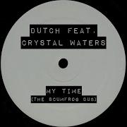 Dutch Featuring Crystal Waters My Time The Scumfrog Dub