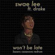 Swae Lee Ft Drake Won T Be Late Lazaro Casanova Redrum