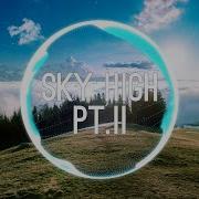 Sky High Pt 2