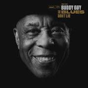 Buddy Guy The Blues Don T Lie Full Album