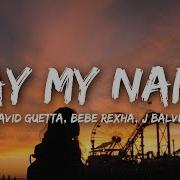 David Guetta Say My Name Lyrics Ft Bebe Rexha J Balvin 21 Млн