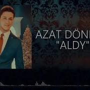 Azat Donmezow Aldy Mp3