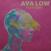 Humanoid By Ava Low