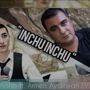 Armen Aydinyan Vle Ft Arsho Inchu Inchu