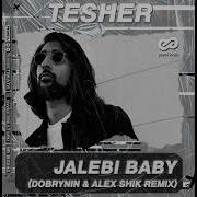 Jalebi Baby Dobrynin Alex Shik Remix By Tesher