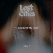 Lost Cities The Show We Run