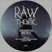 Chris Larsen Ca Move You Original Mix Rawthentic