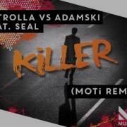 Patrolla Vs Adamski Ft Seal Killer Moti Extended Remix