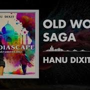 Hanu Dixit Old World Saga