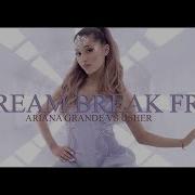 Ariana Grande Ft Zedd Vs Usher Scream Break Free Mashup By Rickybe