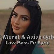 Hayit Murat Aziza Qobilova Law Bass Fe Eyne