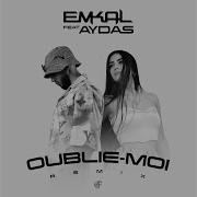 Oublie Moi Feat Aydas Remix От Emkal