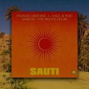 Faul Wad African Children S Choir Sauti Francis Mercier 2024