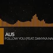 Au5 Follow You Feat Danyka Nadeau