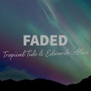 Tropical Tide Edwardo Atlas Faded Lyrics