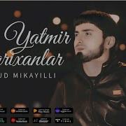 Mahmud Mikayıllı Gece Yatmir Darixanlar 2024 Official Video