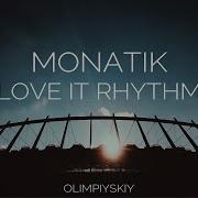 Monatik Love It Ритм Олимпийский