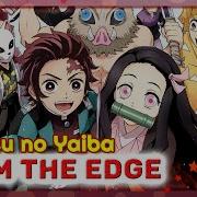 Kimetsu No Yaiba Ed 1 From The Edge Русский