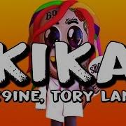 Kika Feat Tory Lanez 6Ix9Ine