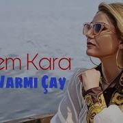 Gizem Kara Çay Var Mı Çay