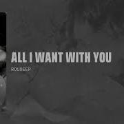 All I Want With You