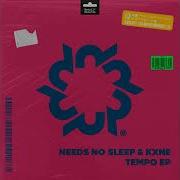 Needs No Sleep Kxne Tempo Original Mix