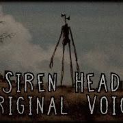 Siren Head Original Voice Also With B