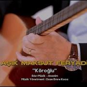 Aşık Maksut Feryadi Köroğlu