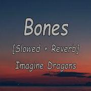 Bones Imagine Dragons Slowed