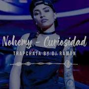 Nohemy Curiosidad Trapchata Con Dj Ramon