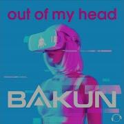 Bakun Out Of My Head Extended Mix