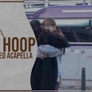 Loona Hula Hoop Acapella