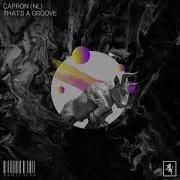 Capron Nl Thats A Groove Original Mix