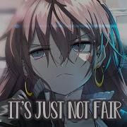 Nightcore Its Just Not Fair