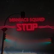 Maniacs Squad Stop