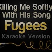 Killing Me Softly Karaoke