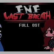 Fnf Old Fnf Last Breath Full Ost