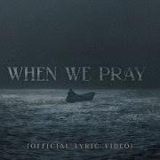 When We Pray