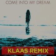 Come Into My Dream Klaas Remix Foggy Klaas