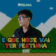 Dj Holanda É Que Hoje Vai Ter Festinha Piseiro Remix