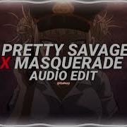 Pretty Savage X Masquerade Edit Audio