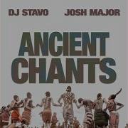 Ancient Chants Original Mix Dj Stavo Josh Major