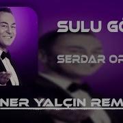 Serdar Ortac Sulu Göz Taner Yalçın Remix