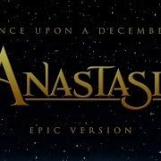 Once Upon A December Anastasia Epic Version