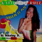 Katiuscia Ruiz Quiero El Sol Dj Nikolay D Remix