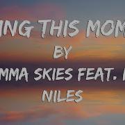 Loving This Moment Gamma Skies Feat Mia Niles