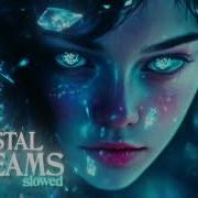 Crystal Dreams Slowed