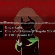 Undertale Chara S Theme Megalo Strike Back Nitro Remix V2